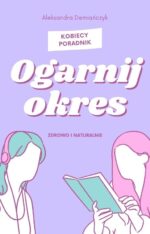 Lady-comp Ogarnij okres - kobiecy poradnik .