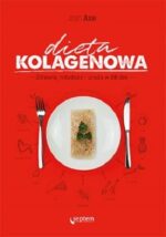 Dieta kolagenowa. Zdrowie, młodość i uroda w 28 dni.